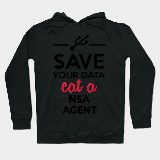 Data, Nsa Satire - Save your Data eat a nsa agent Hoodie by Quentin1984